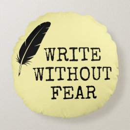 Cojín Redondo Write Without Fear Edit Without Mercy Writers