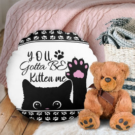 Cojín Redondo You Gotta Be Kitten Me Funny Cat Pattern