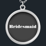 Collar Plateado Bridesmaid<br><div class="desc">collar de la dama de honor del personalizable. Se puede personalizar el color de fondo,  el estilo,  la fuente y el texto.</div>