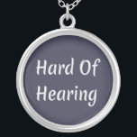 Collar Plateado Difícil de oír<br><div class="desc">Difícil de oír,  perfecto asistente para cualquiera que sepa que es discapacitado auditivo.</div>