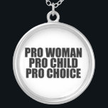 Collar Plateado Favorable niño y opción de la mujer<br><div class="desc">Soy favorable opción y apoyo a las mujeres derechas tomar sus propias decisiones.</div>