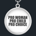 Collar Plateado Favorable niño y opción de la mujer<br><div class="desc">Soy favorable opción y apoyo a las mujeres derechas tomar sus propias decisiones.</div>