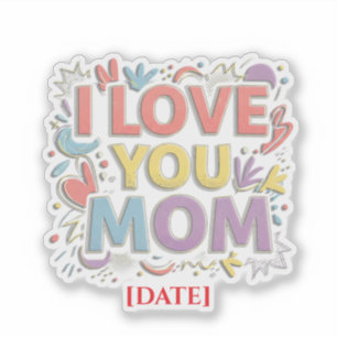 Colorful I Love You Mom Sticker / Pegatina Mamá