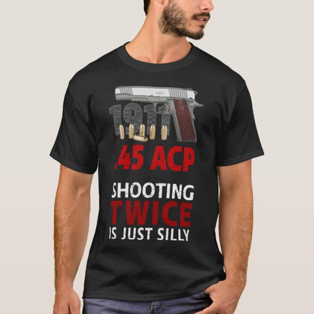 Colt 1911 - Disparar Dos Veces Es Una Camiseta Sil (Anverso)