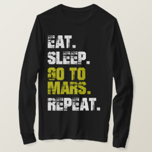 Come Dormir Ir a Marte Repetir Camiseta Divertida