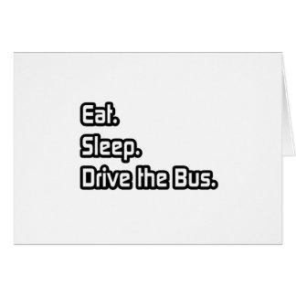 Come. Duerme. Conduce el autobús.
