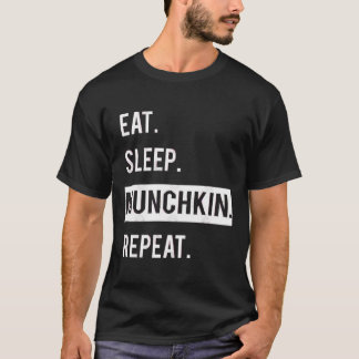 COME. DUERME. MUNCHKIN. REPITE. Camiseta