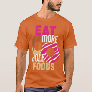 Come Más Comidas Con Agujero Camiseta Divertida de