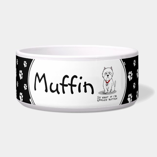 Comedero ¿Y qué si soy malcriado Perro Westie? (Frente)