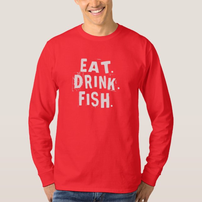Comer, beber, pescado. | Camisa de pesca divertida (Anverso)