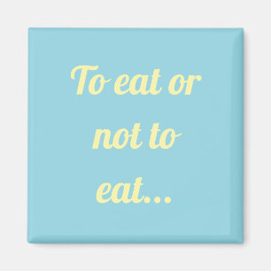 Comer o no comer imán simple