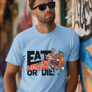 Comer sano o morir: camiseta motivacional