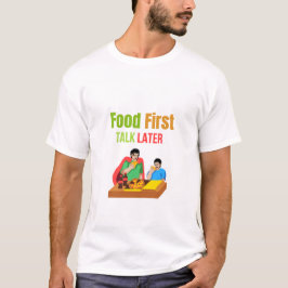 Comida Primero, Hablar Después – Camiseta Divertid