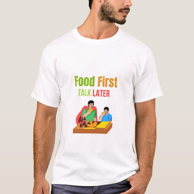 Comida Primero, Hablar Después – Camiseta Divertid (Anverso)