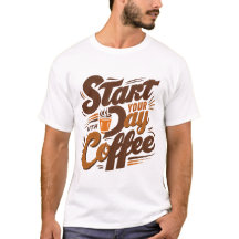 Comience el día con café | camiseta blanca