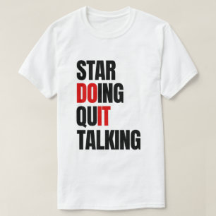 Comienza a Hacer, Deja de Hablar Camiseta