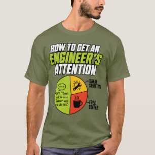 Cómo llamar la atención de un ingeniero Camiseta d