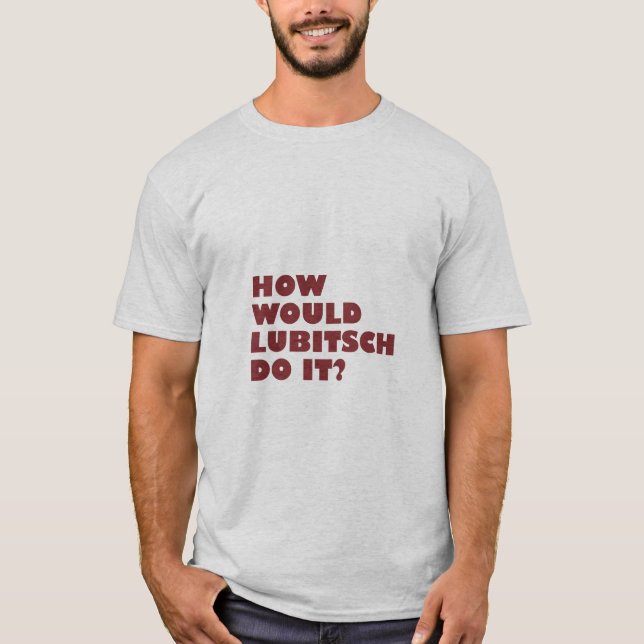 "Cómo Lubitsch hágalo?" Camiseta (Anverso)
