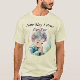 ¿Cómo puedo orar por ti camiseta