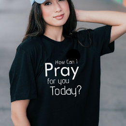 Cómo puedo rezar por ti hoy camiseta cristiana