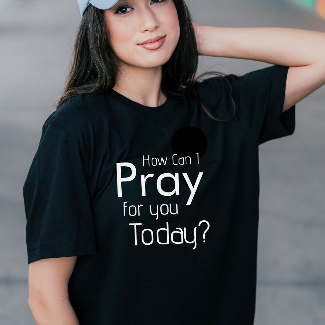 Cómo puedo rezar por ti hoy camiseta cristiana (How Can I Pray For You Today Christian T-Shirt)