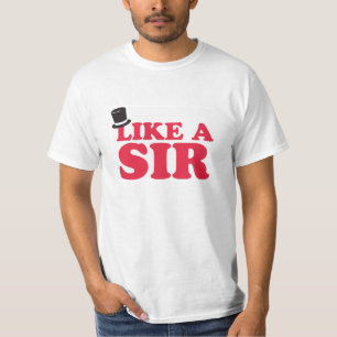 Como un sir - camiseta divertida del valor