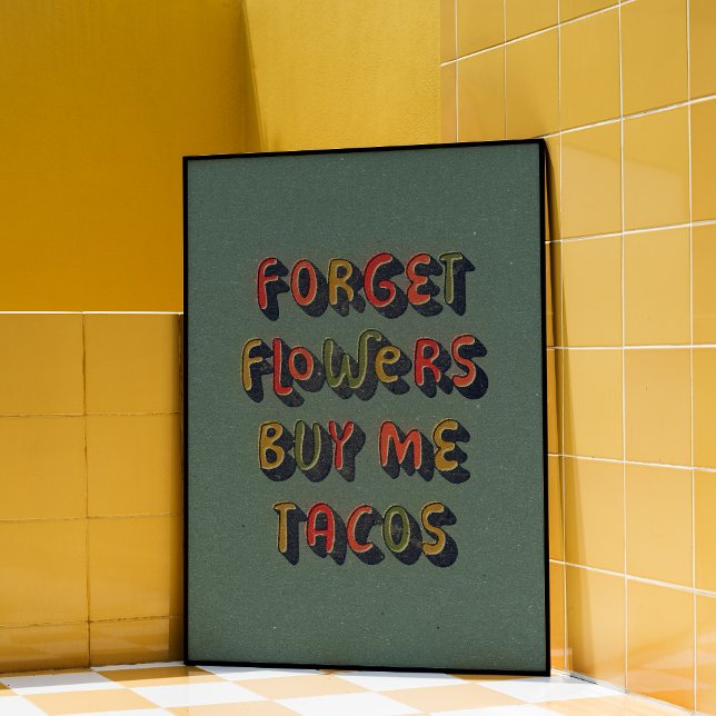 ¡Cómprame tacos, Poster de arte de moda! (Forget flowers, buy me tacos.  Trendy quote wall art poster design.)
