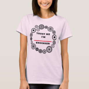Confía en mí, soy un ingeniero camiseta