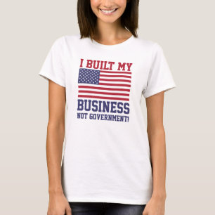¡Construí a mi gobierno del negocio NO! Camiseta