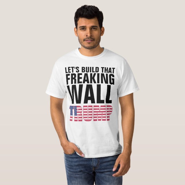 CONSTRUYAMOS esas camisetas TRUMP DE MURO FREAKING (Anverso completo)