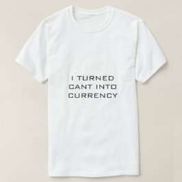 Convirtí CANT en MONEDA Camiseta blanca