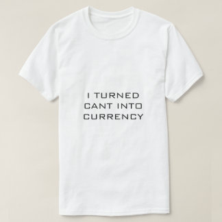 Convirtí CANT en MONEDA Camiseta blanca