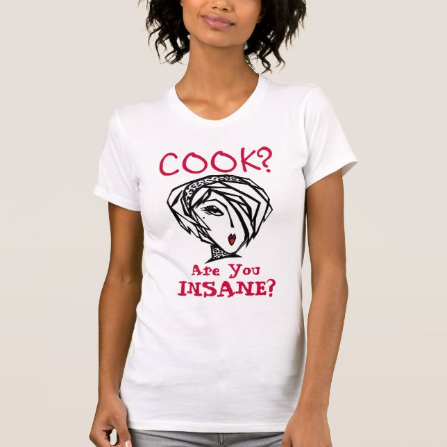 ¿COOK? - ¿Estás INSANTE? Camiseta (Anverso)