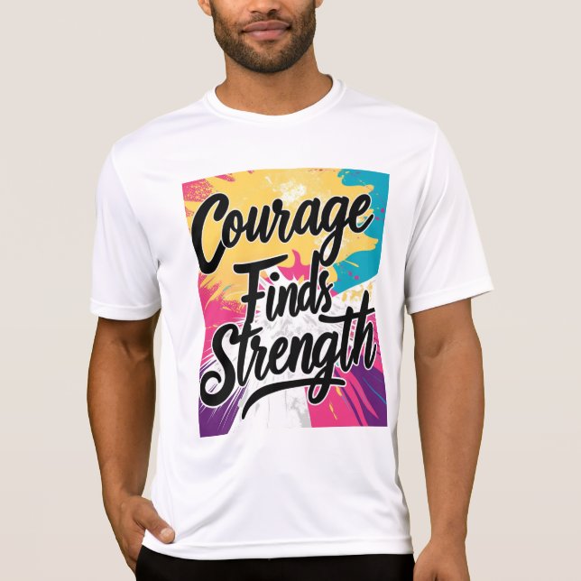 Coraje Encuentra Fuerza Inspiradora Camiseta (Anverso)