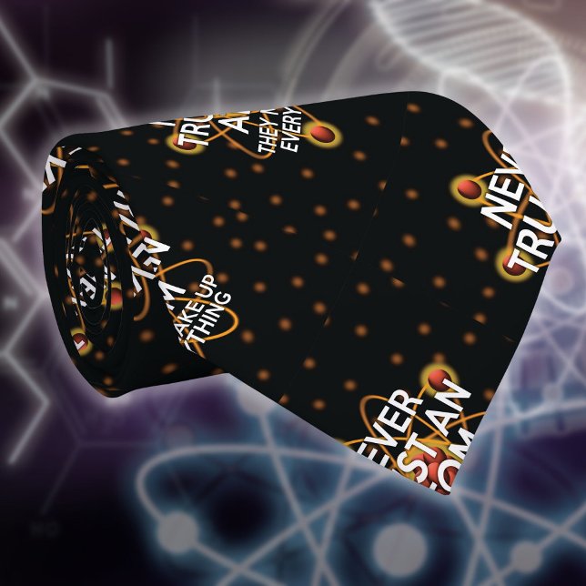 Corbata NUNCA CONFIAR EN UNA Cita Científica DIVERTIDA EN  (NEVER TRUST AN ATOM Funny Science Quote Tie)