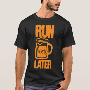Corre ahora cerveza después camiseta para hombres,
