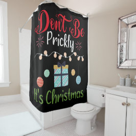 Cortina De Ducha Don't Be Prickly - Funny Christmas