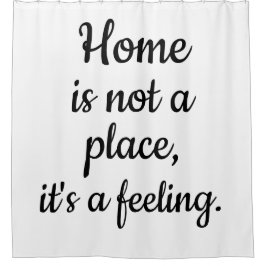 Cortina De Ducha El hogar no es un lugar, es una sensación