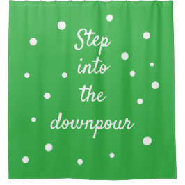 Cortina De Ducha Step Into The Downpour | Green Inspirational Quote