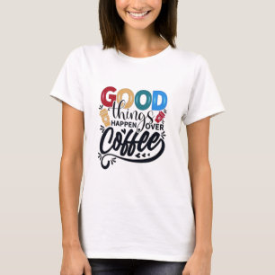Cosas Buenas Ocurren Con Camisetas De Café