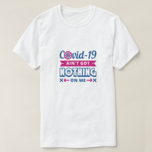 Covid-19 no tiene nada en mi camiseta
