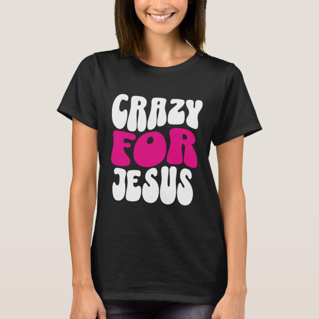 Crazy Para la camiseta de Jesús (Anverso)