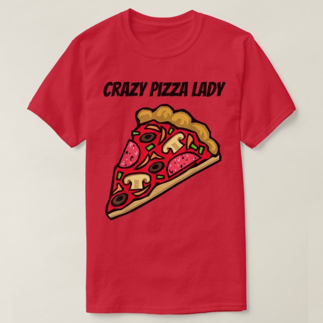 Crazy Pizza Lady - Graciosa Camiseta (Diseño del anverso)