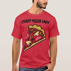 Crazy Pizza Lady - Graciosa Camiseta
