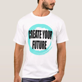 Crea tu futuro Camiseta tipográfica motivacional