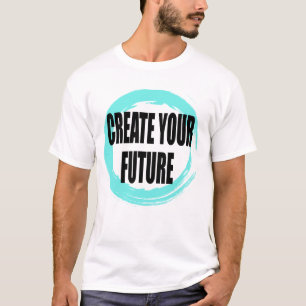 Crea tu futuro Camiseta tipográfica motivacional