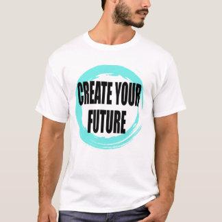 Crea tu futuro Camiseta tipográfica motivacional