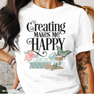 Crear me hace feliz camiseta