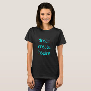 Crear sueños inspiró camisetas de mujeres