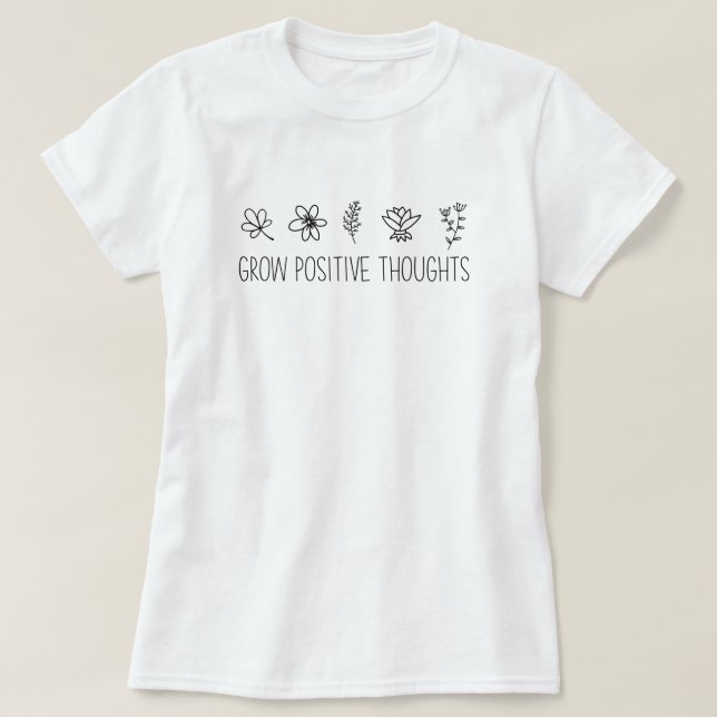 Crecer pensamientos positivos camiseta Inspiradora (Diseño del anverso)